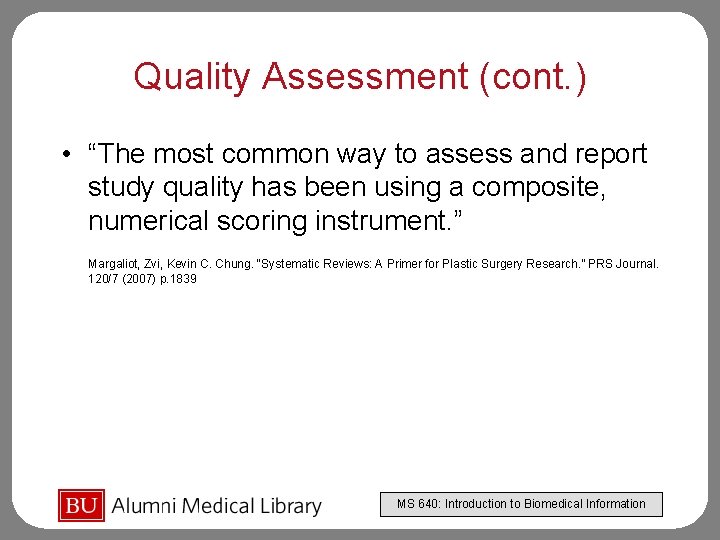 Quality Assessment (cont. ) • “The most common way to assess and report study