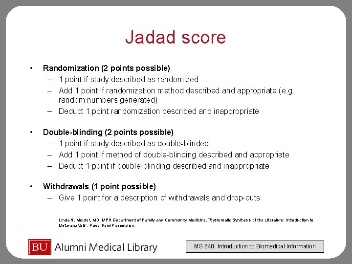 Jadad score • Randomization (2 points possible) – 1 point if study described as