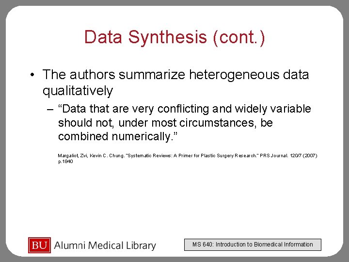 Data Synthesis (cont. ) • The authors summarize heterogeneous data qualitatively – “Data that