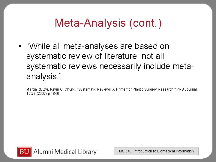 Meta-Analysis (cont. ) • “While all meta-analyses are based on systematic review of literature,