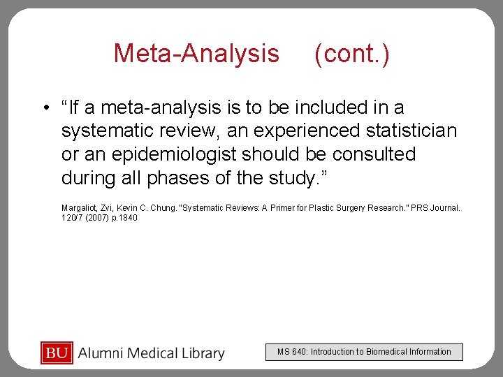 Meta-Analysis (cont. ) • “If a meta-analysis is to be included in a systematic