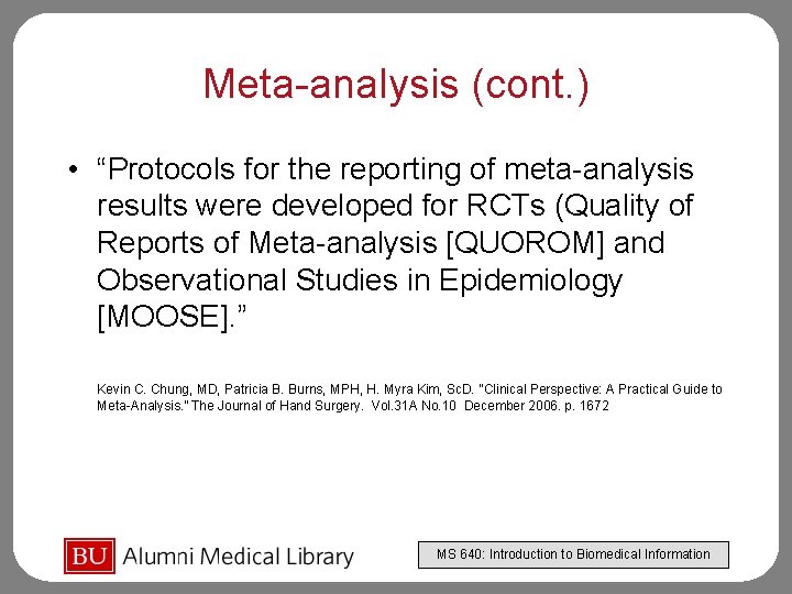 Meta-analysis (cont. ) • “Protocols for the reporting of meta-analysis results were developed for