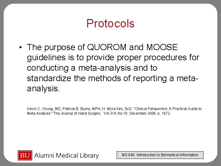 Protocols • The purpose of QUOROM and MOOSE guidelines is to provide proper procedures