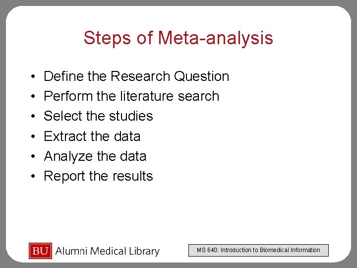 Steps of Meta-analysis • • • Define the Research Question Perform the literature search