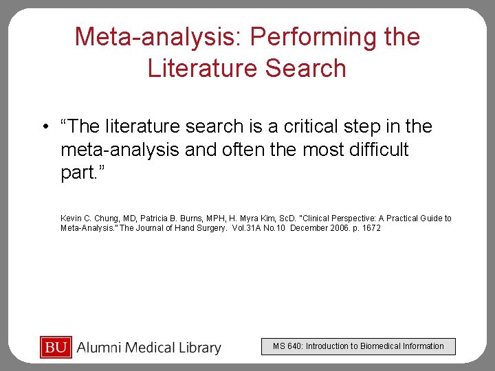 Meta-analysis: Performing the Literature Search • “The literature search is a critical step in