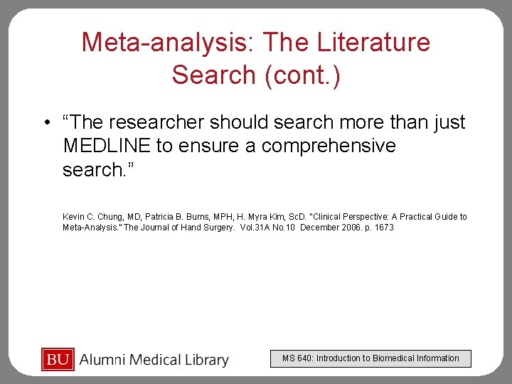 Meta-analysis: The Literature Search (cont. ) • “The researcher should search more than just