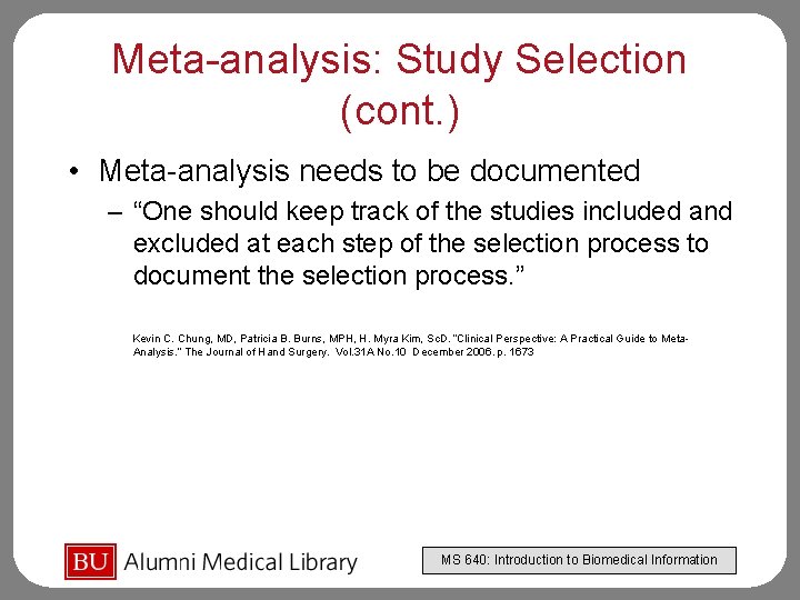 Meta-analysis: Study Selection (cont. ) • Meta-analysis needs to be documented – “One should