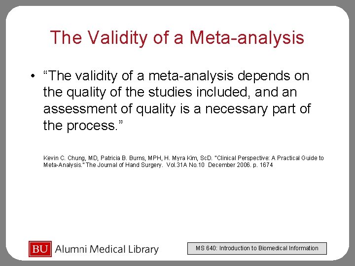 The Validity of a Meta-analysis • “The validity of a meta-analysis depends on the