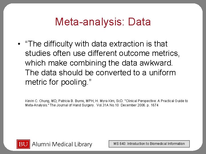 Meta-analysis: Data • “The difficulty with data extraction is that studies often use different