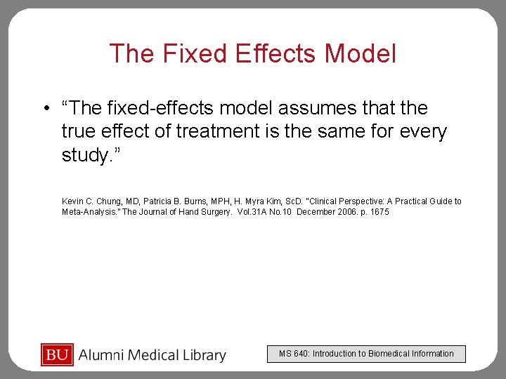 The Fixed Effects Model • “The fixed-effects model assumes that the true effect of