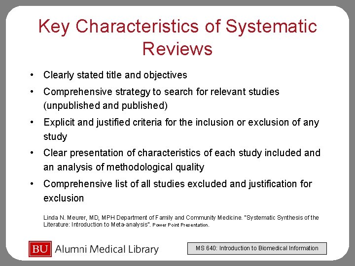 Key Characteristics of Systematic Reviews • Clearly stated title and objectives • Comprehensive strategy