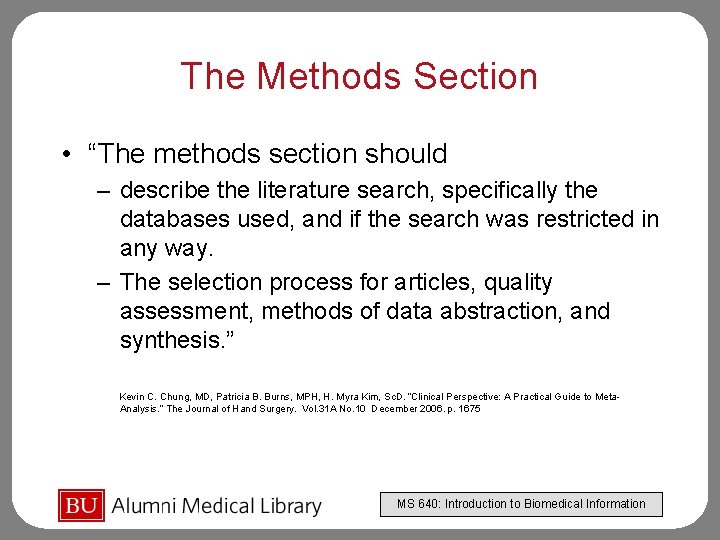 The Methods Section • “The methods section should – describe the literature search, specifically