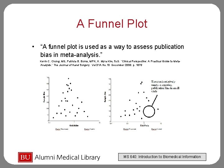 A Funnel Plot • “A funnel plot is used as a way to assess