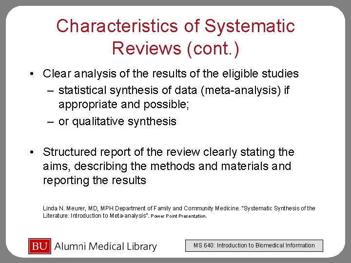 Characteristics of Systematic Reviews (cont. ) • Clear analysis of the results of the