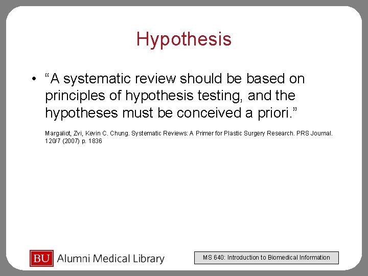 Hypothesis • “A systematic review should be based on principles of hypothesis testing, and