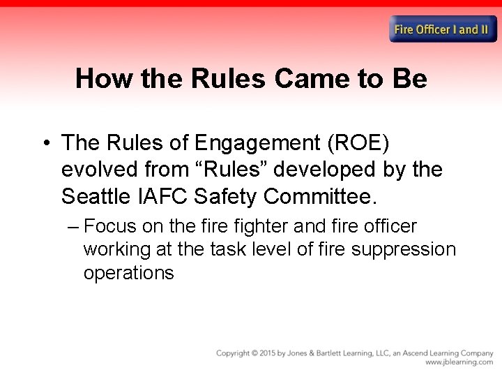How the Rules Came to Be • The Rules of Engagement (ROE) evolved from