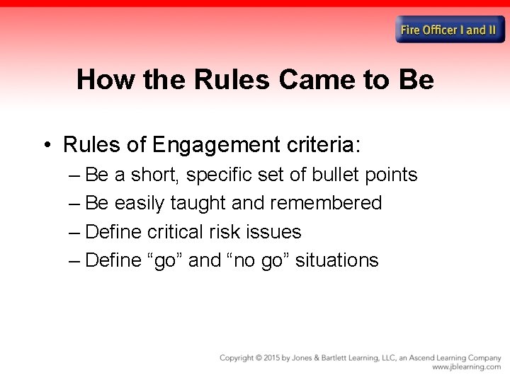 How the Rules Came to Be • Rules of Engagement criteria: – Be a