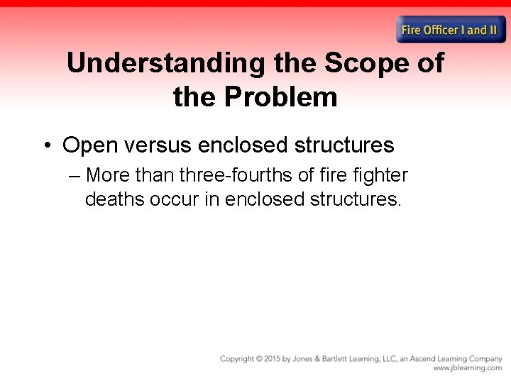 Understanding the Scope of the Problem • Open versus enclosed structures – More than