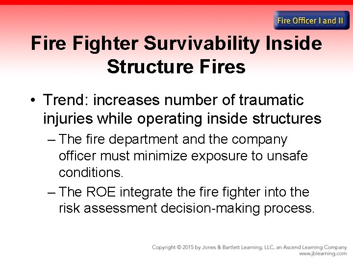 Fire Fighter Survivability Inside Structure Fires • Trend: increases number of traumatic injuries while