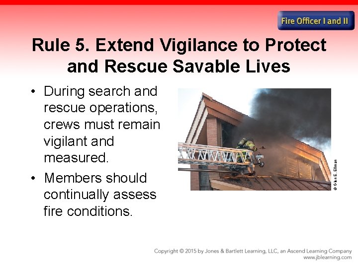  • During search and rescue operations, crews must remain vigilant and measured. •