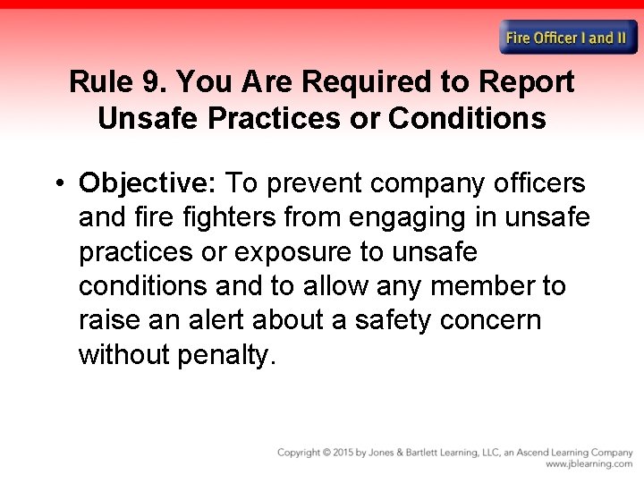 Rule 9. You Are Required to Report Unsafe Practices or Conditions • Objective: To