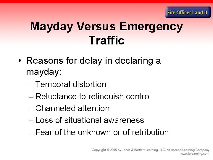 Mayday Versus Emergency Traffic • Reasons for delay in declaring a mayday: – Temporal