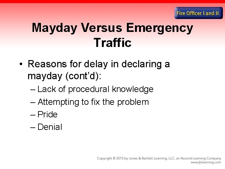 Mayday Versus Emergency Traffic • Reasons for delay in declaring a mayday (cont’d): –