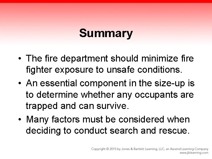 Summary • The fire department should minimize fire fighter exposure to unsafe conditions. •