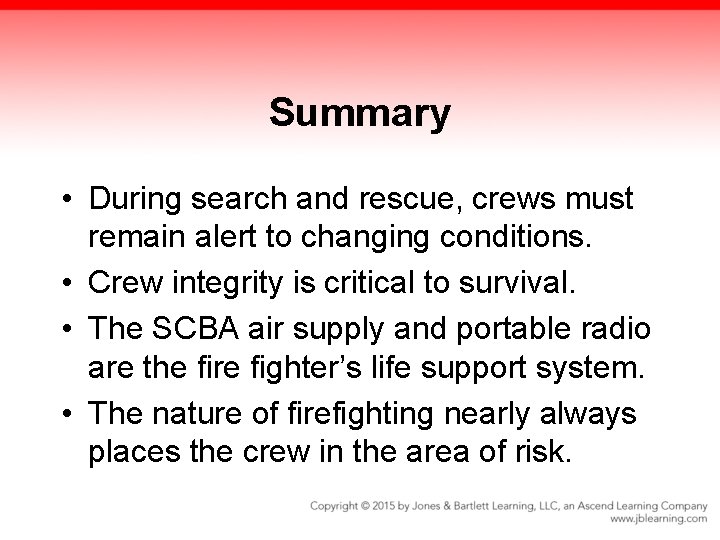 Summary • During search and rescue, crews must remain alert to changing conditions. •