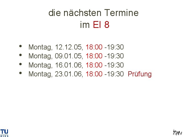 die nächsten Termine im EI 8 • • Montag, 12. 05, 18: 00 -19: