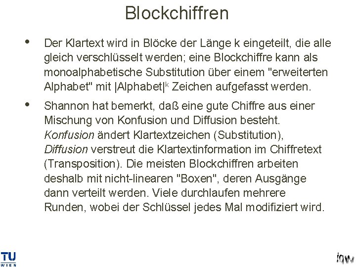 Blockchiffren • Der Klartext wird in Blöcke der Länge k eingeteilt, die alle gleich