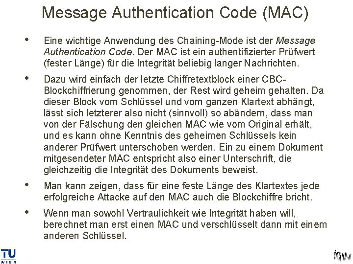Message Authentication Code (MAC) • Eine wichtige Anwendung des Chaining-Mode ist der Message Authentication