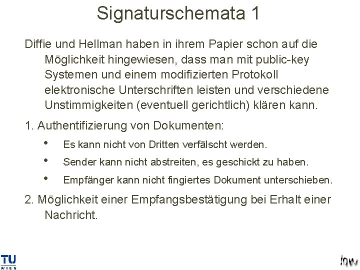 Signaturschemata 1 Diffie und Hellman haben in ihrem Papier schon auf die Möglichkeit hingewiesen,