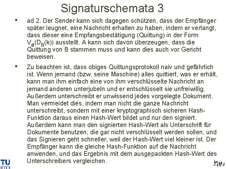 Signaturschemata 3 • ad 2. Der Sender kann sich dagegen schützen, dass der Empfänger