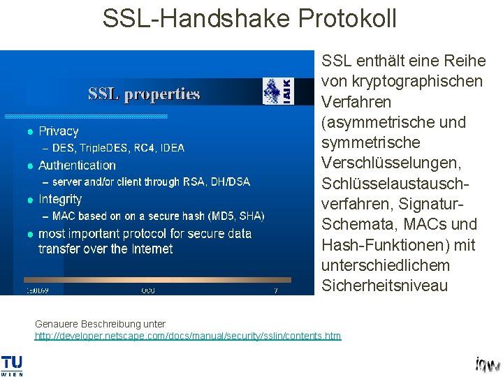 SSL-Handshake Protokoll • SSL enthält eine Reihe von kryptographischen Verfahren (asymmetrische und symmetrische Verschlüsselungen,