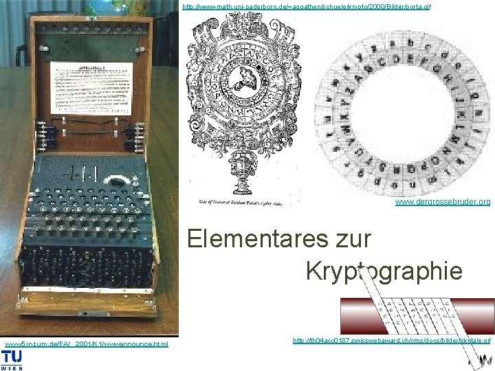 http: //www-math. uni-paderborn. de/~aggathen/schuelerkrypto/2000/Bilder/porta. gif www. dergrossebruder. org Elementares zur Kryptographie www 5. in.
