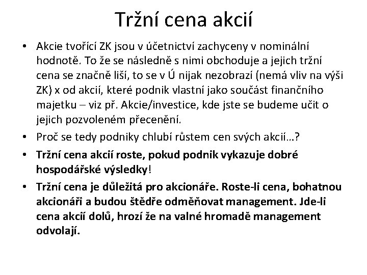 Tržní cena akcií • Akcie tvořící ZK jsou v účetnictví zachyceny v nominální hodnotě.