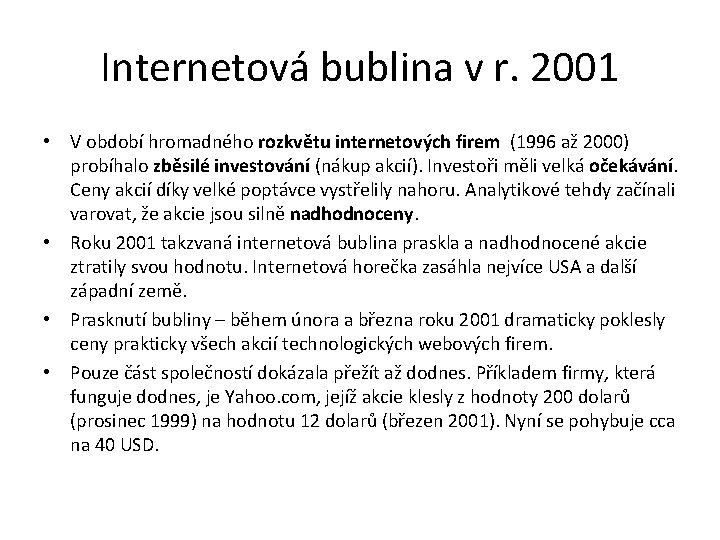 Internetová bublina v r. 2001 • V období hromadného rozkvětu internetových firem (1996 až