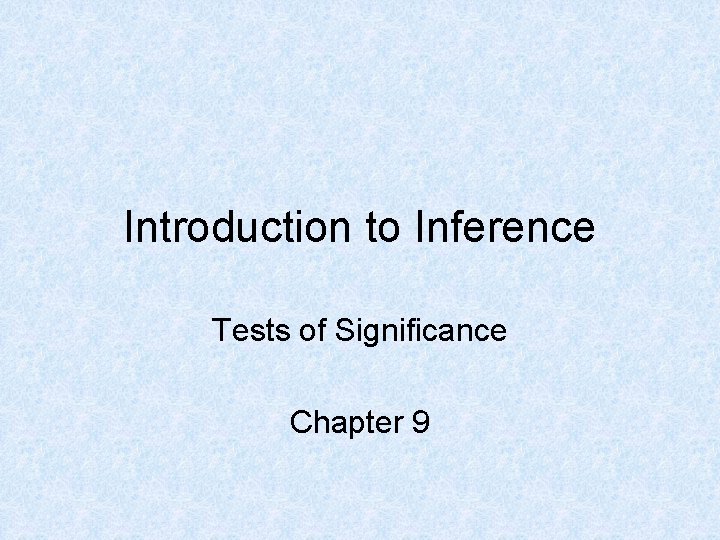 Introduction to Inference Tests of Significance Chapter 9 