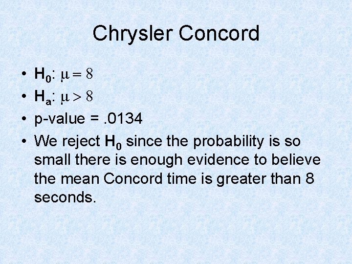 Chrysler Concord • • H 0: m = 8 Ha: m > 8 p-value