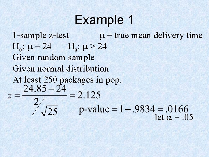 Example 1 1 -sample z-test m = true mean delivery time Ho: m =