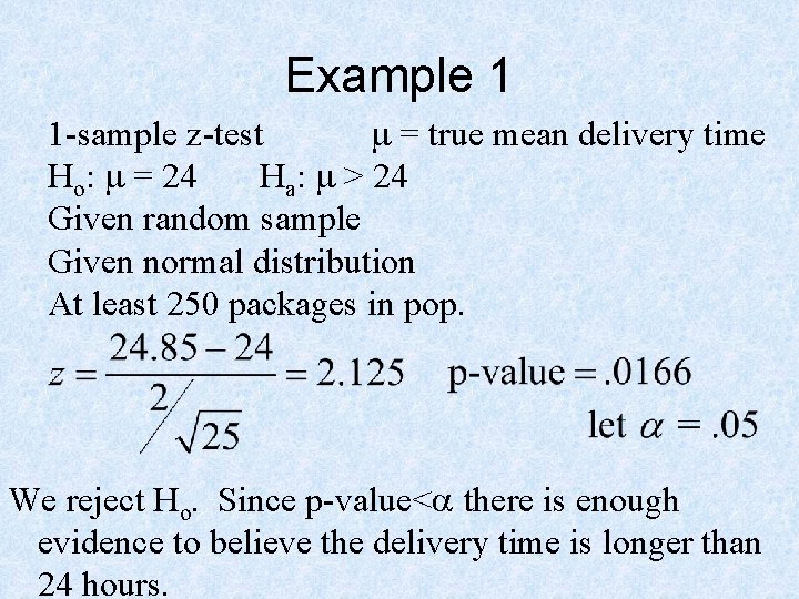 Example 1 1 -sample z-test m = true mean delivery time Ho: m =