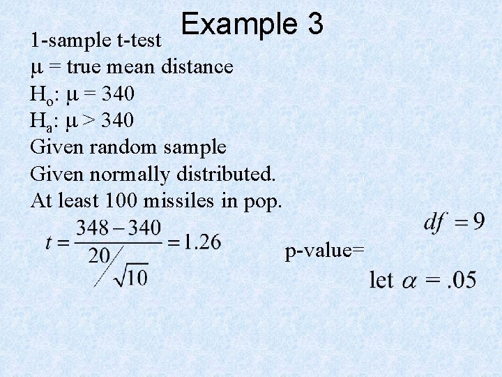 Example 3 1 -sample t-test m = true mean distance Ho: m = 340