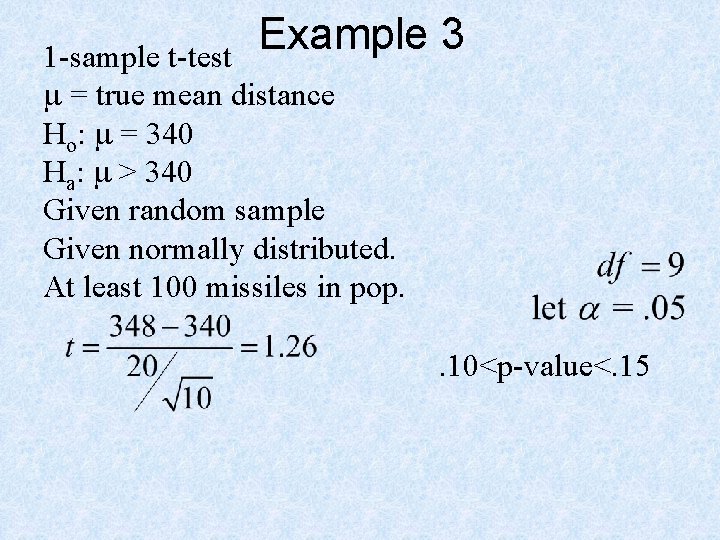 Example 3 1 -sample t-test m = true mean distance Ho: m = 340