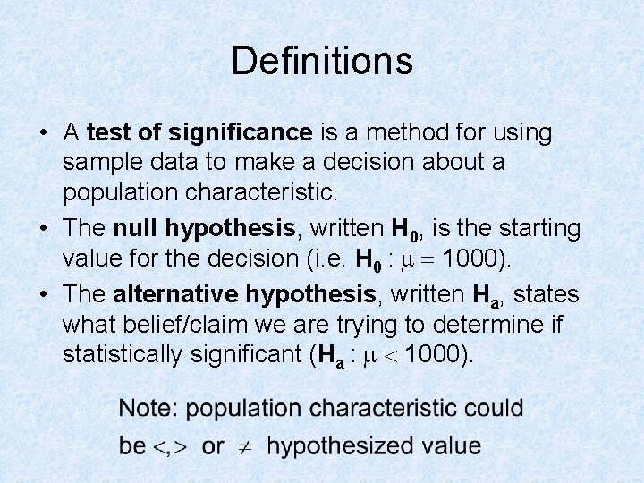 Definitions • A test of significance is a method for using sample data to