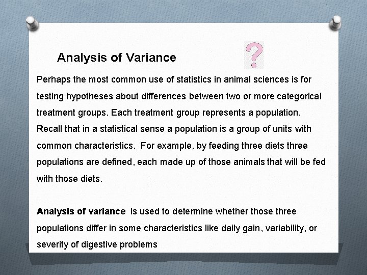 Analysis of Variance Perhaps the most common use of statistics in animal sciences is