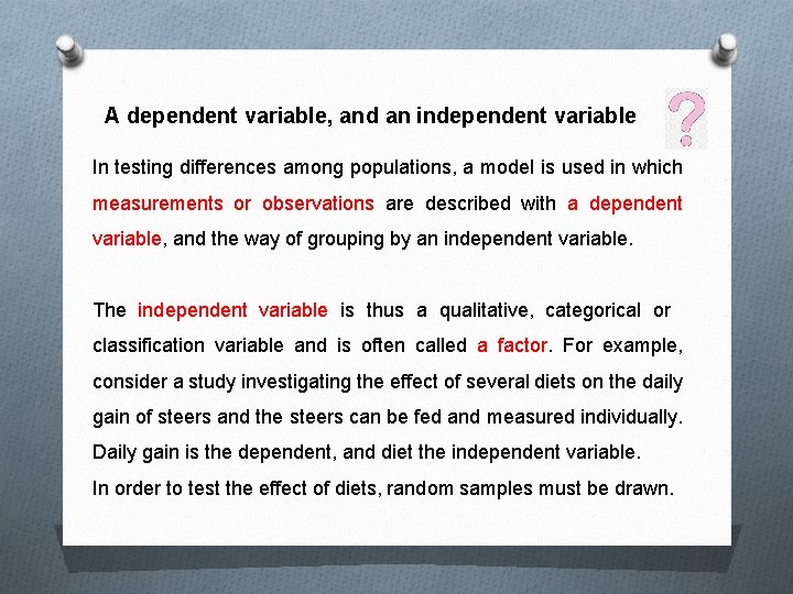 A dependent variable, and an independent variable In testing differences among populations, a model