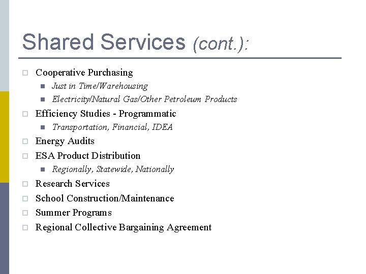 Shared Services (cont. ): p Cooperative Purchasing n n p Efficiency Studies - Programmatic