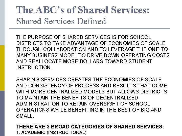 The ABC’s of Shared Services: Shared Services Defined THE PURPOSE OF SHARED SERVICES IS