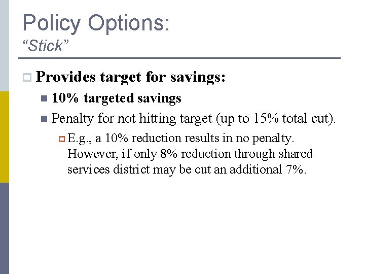 Policy Options: “Stick” p Provides target for savings: 10% targeted savings n Penalty for